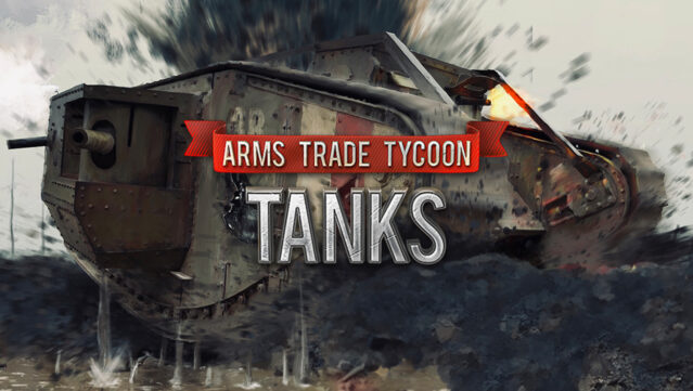 Arms Trade Tycoon: Tanks Free Download